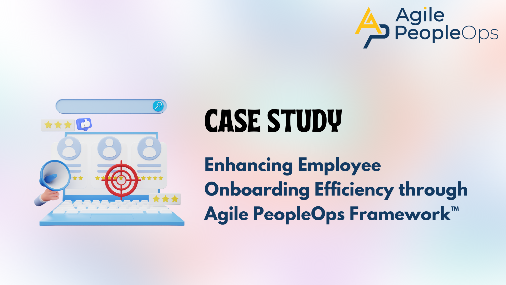 Enhancing Employee Onboarding Efficiency through Agile PeopleOps Framework™