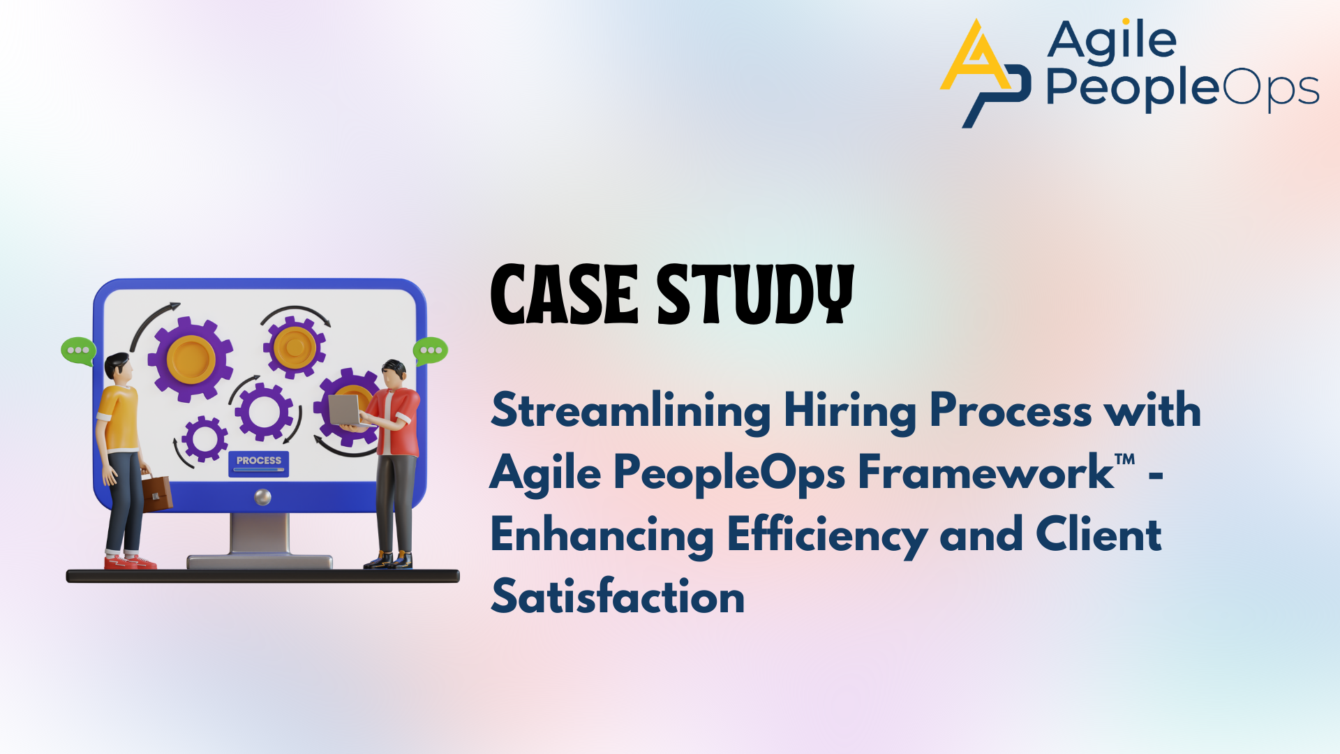 Streamlining Hiring Process with Agile PeopleOps Framework™ - Enhancing Efficiency and Client Satisfaction